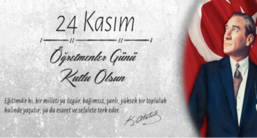 Başta Başöğretmenimiz Gazi Mustafa Kemal Atatürk olmak üzere, tüm Öğretmenlerimizin "24 Kasım Öğretmenler Günü'nü" kutluyoruz.