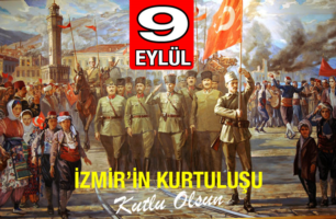 İzmir’in Kurtuluşu 9 Eylül 1922 Kutlu Olsun 