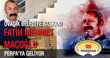 Tunceli Ovacık Belediye Başkanı Fatih Mehmet Maçoğlu, 27 Eylül 2018 Perşembe günü Perpa’ya Geliyor. 